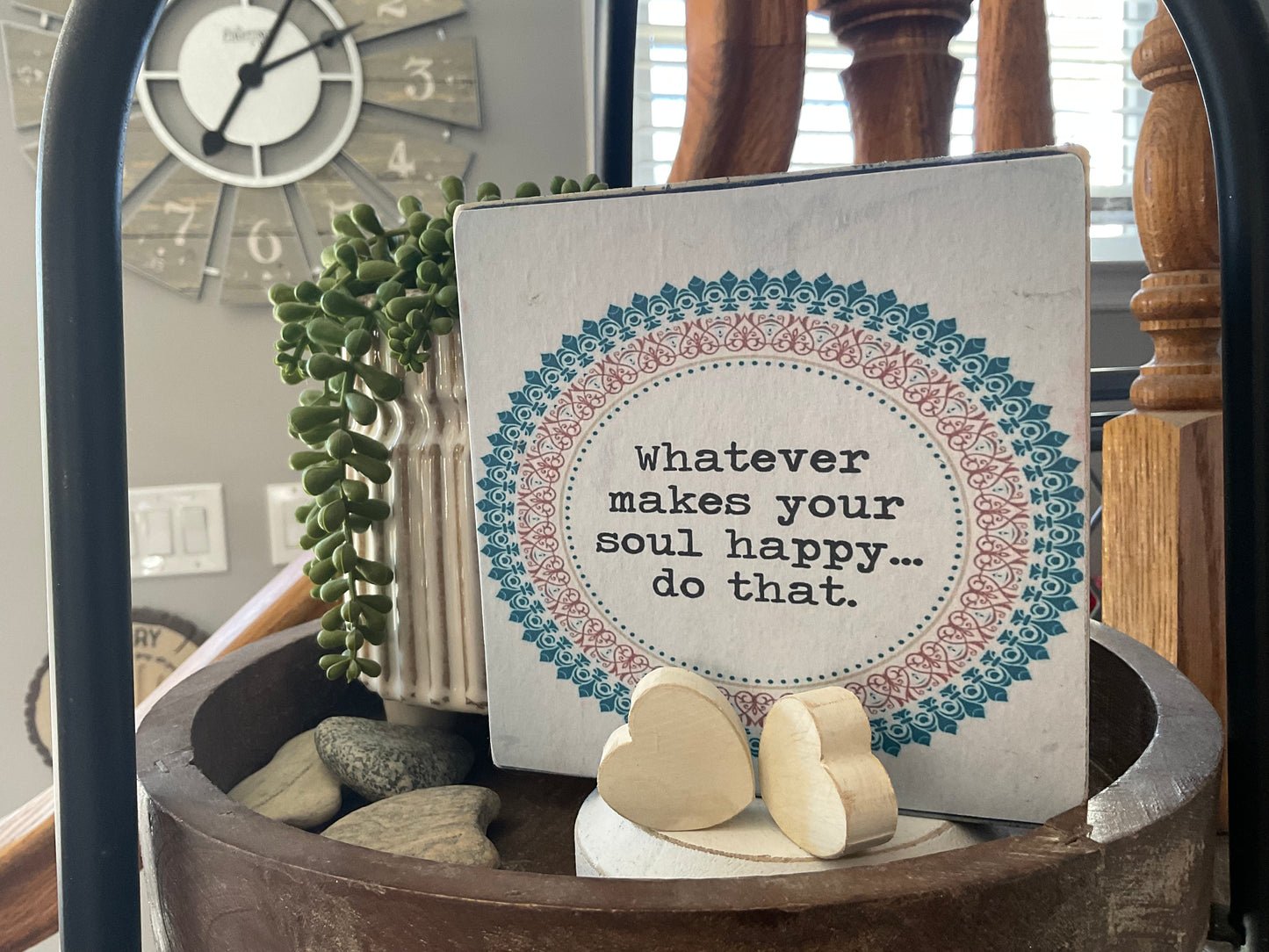 Whatever makes your soul happy do that