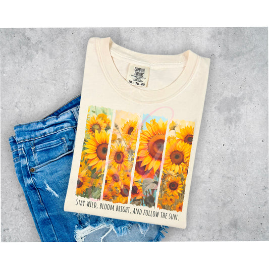 Stay wild,Bloom bright, and Follow the sun