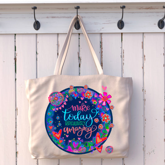 MAKE TODAY RIDICULOUSLY AMAZING TOTEBAG