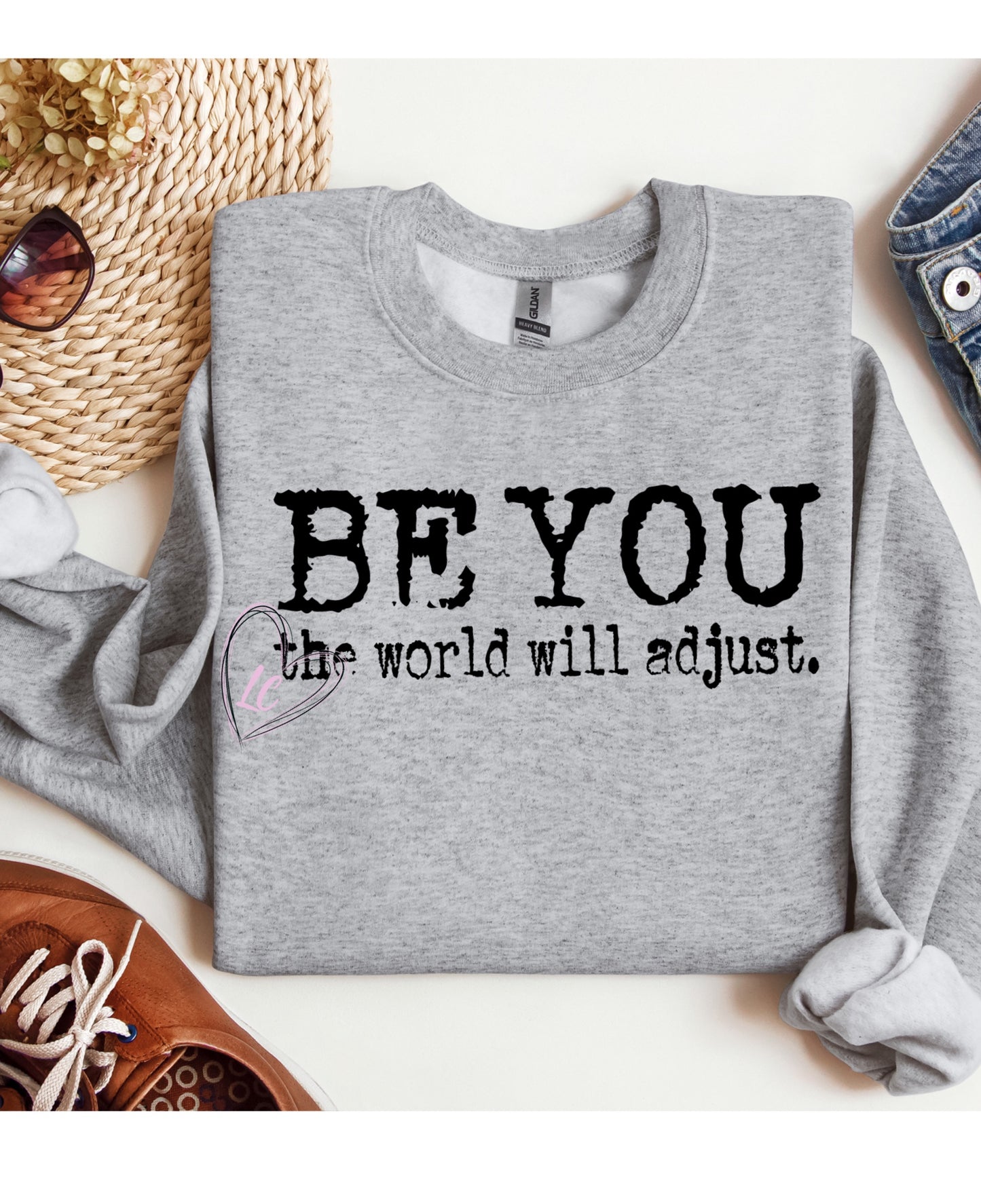 BE YOU THE WORLD WILL ADJUST