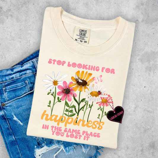 STOP LOOKING FOR HAPPINESS...