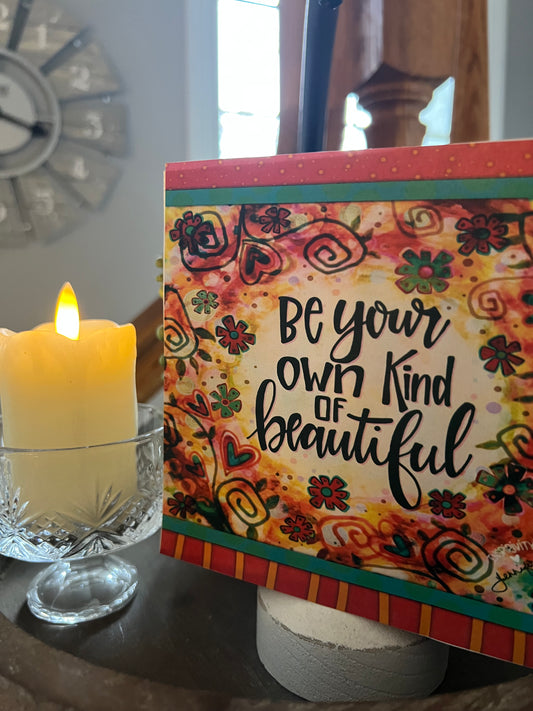 BE YOUR OWN KIND OF BEAUTIFUL