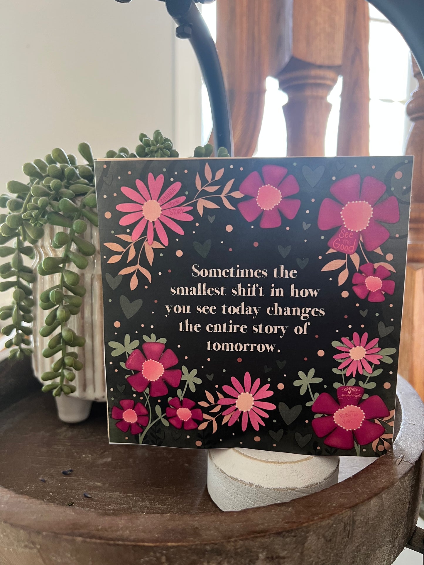 SOMETIMES THE ENTIRE SHIFT IN HOW YOU SEE TODAY CHANGES THE ENTIRE STORY OF TOMORROW