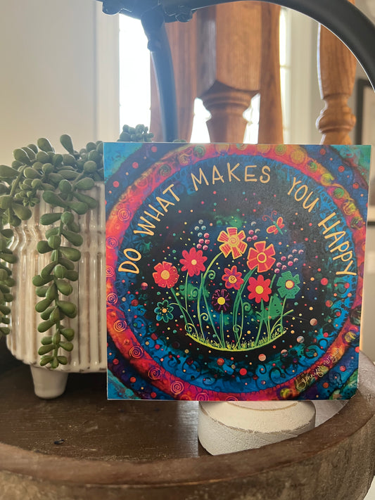 DO WHAT MAKES YOU HAPPY