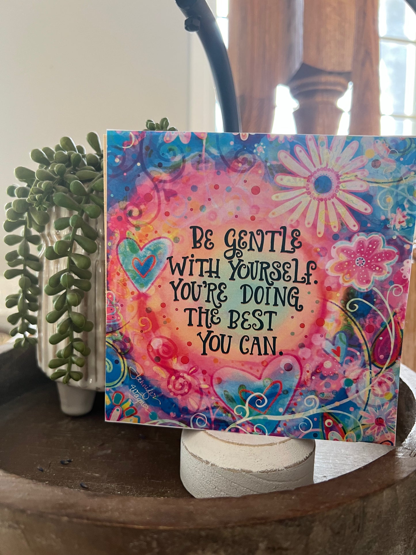 BE GENTLE WITH YOURSELF YOU'RE DOING THE BEST YOU CAN